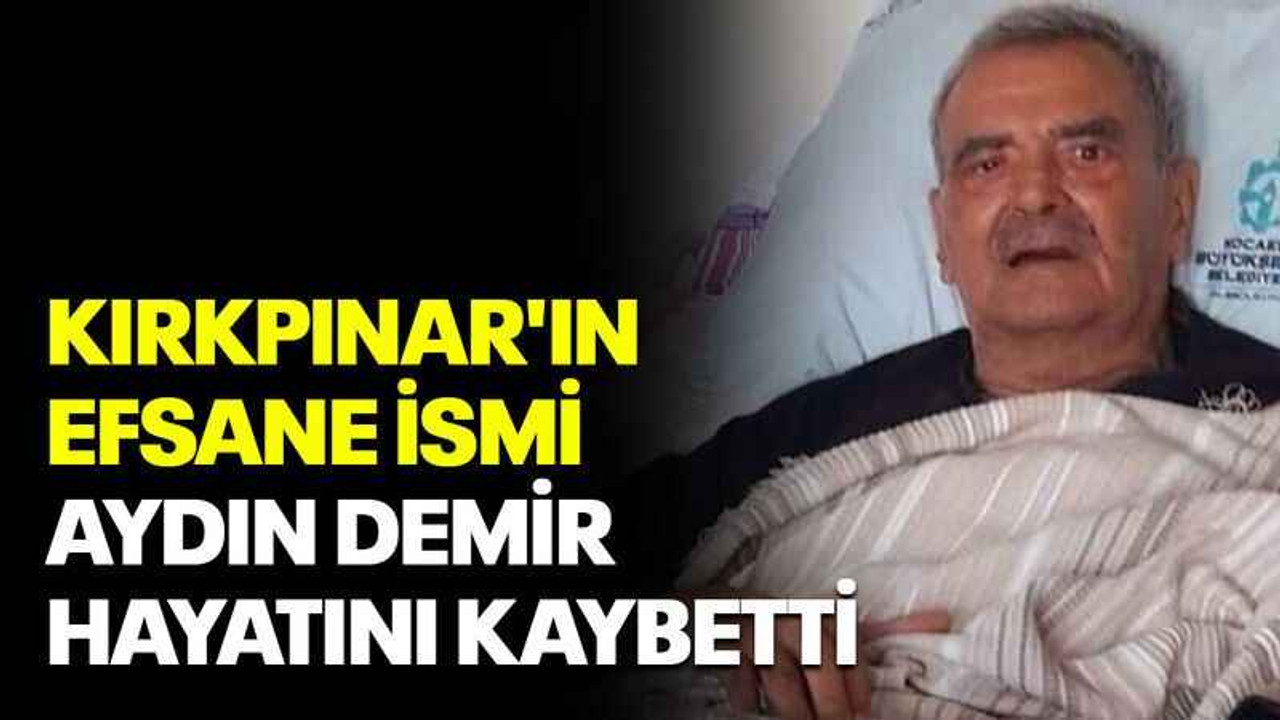 Kırkpınar'ın efsane ismi Aydın Demir hayatını kaybetti
